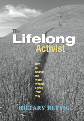 Celoživotný aktivista: Ako zmeniť svet a nestratiť pritom svoju cestu - The Lifelong Activist: How to Change the World Without Losing Your Way