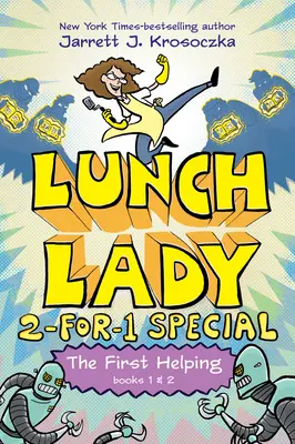 Prvá pomoc (knihy Lunch Lady 1 a 2): Náhradný kyborg a Liga knihovníkov - The First Helping (Lunch Lady Books 1 & 2): The Cyborg Substitute and the League of Librarians