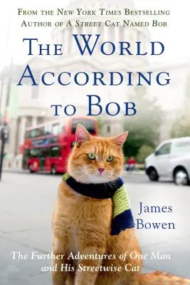 Svet podľa Boba: Ďalšie dobrodružstvá jedného muža a jeho pouličného kocúra - The World According to Bob: The Further Adventures of One Man and His Streetwise Cat