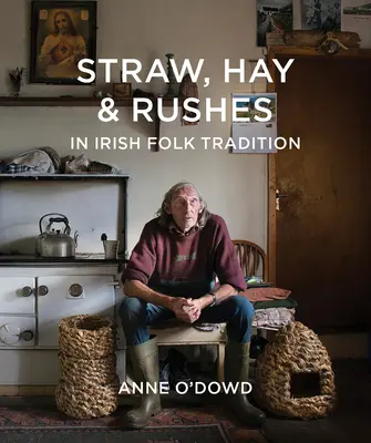Slama, seno a chumáče v írskej ľudovej tradícii - Straw, Hay & Rushes in Irish Folk Tradition