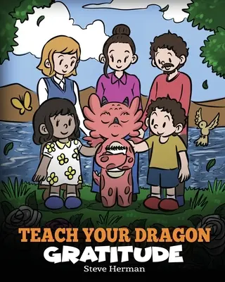 Naučte svojho draka vďačnosti: Dráčik: Príbeh o vďačnosti - Teach Your Dragon Gratitude: A Story About Being Grateful