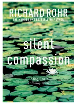 Tichý súcit - Hľadanie Boha v kontemplácii - Silent Compassion - Finding God in Contemplation