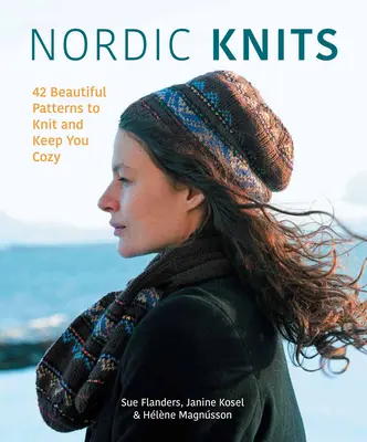 Severské pleteniny: Nordic: 44 krásnych vzorov na pletenie, ktoré vás zútulnia - Nordic Knits: 44 Beautiful Patterns to Knit and Keep You Cozy