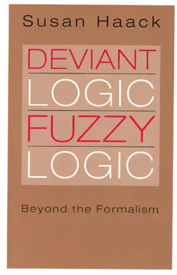 Deviantná logika, fuzzy logika: Logická logika, logická logika, logická logika, logická logika, logická logika, logická logika - Deviant Logic, Fuzzy Logic: Beyond the Formalism