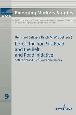 Kórea, železná hodvábna cesta a iniciatíva Pásmo a cesta: Prístupy mäkkej a tvrdej moci - Korea, the Iron Silk Road and the Belt and Road Initiative: Soft Power and Hard Power Approaches