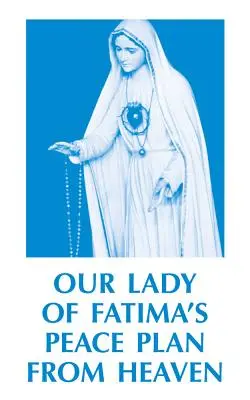 Fatimský mierový plán Panny Márie z neba - Our Lady of Fatima's Peace Plan from Heaven