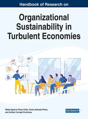 Príručka výskumu udržateľnosti organizácií v turbulentných ekonomikách - Handbook of Research on Organizational Sustainability in Turbulent Economies