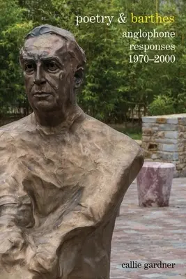 Poézia a Barthes: Barthes: anglofónne reakcie 1970 - 2000 - Poetry & Barthes: Anglophone Responses 1970-2000