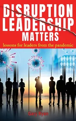 Disruption Leadership Matters: Lekcie pre lídrov z pandémie - Disruption Leadership Matters: lessons for leaders from the pandemic