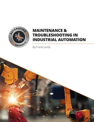 Údržba a odstraňovanie porúch v priemyselnej automatizácii - Maintenance and Troubleshooting in Industrial Automation
