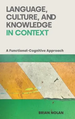 Jazyk, kultúra a vedomosti v kontexte: Knižná kultúra a kultúra: funkčno-kognitívny prístup - Language, Culture and Knowledge in Context: A Functional-Cognitive Approach