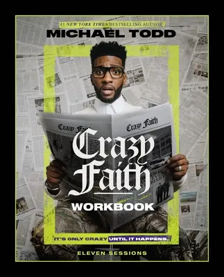 Bláznivá viera Pracovný zošit: Bláznivé je to len dovtedy, kým sa to nestane - Crazy Faith Workbook: It's Only Crazy Until It Happens