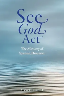Vidieť Boha konať: Služba duchovného vedenia - See God ACT: The Ministry of Spiritual Direction