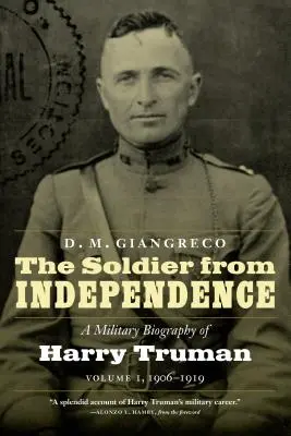 Vojak z nezávislosti: Vojenský životopis Harryho Trumana, 1. diel, 1906-1919 - The Soldier from Independence: A Military Biography of Harry Truman, Volume 1, 1906-1919