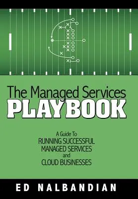 Príručka o riadených službách: Príručka pre úspešné riadenie riadených služieb a cloudových firiem - The Managed Services Playbook: A Guide to Running Successful Managed Services and Cloud Businesses