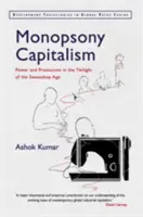 Monopsonný kapitalizmus: Moc a výroba v súmraku doby sweatshopov - Monopsony Capitalism: Power and Production in the Twilight of the Sweatshop Age