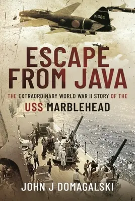 Útek z Jávy - Mimoriadny príbeh lode USS Marblehead z druhej svetovej vojny - Escape from Java - The Extraordinary World War II Story of the USS Marblehead