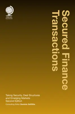 Zabezpečené finančné transakcie: Prevzatie zabezpečenia, štruktúry transakcií a rozvíjajúce sa trhy - Secured Finance Transactions: Taking Security, Deal Structures and Emerging Markets