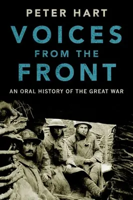 Hlasy z frontu: Hlasy z frontu: ústna história Veľkej vojny - Voices from the Front: An Oral History of the Great War
