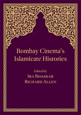 Islamské dejiny bombajského filmu - Bombay Cinema's Islamicate Histories