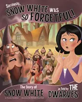 Vážne, Snehulienka bola taká zabudnutá! - Príbeh Snehulienky, ako ho rozprávali trpaslíci - Seriously, Snow White Was SO Forgetful! - The Story of Snow White as Told by the Dwarves