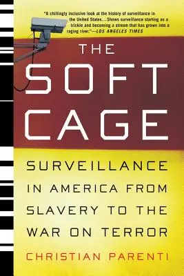 Mäkká klietka: sledovanie v Amerike od otroctva po vojnu proti terorizmu - The Soft Cage: Surveillance in America, from Slavery to the War on Terror