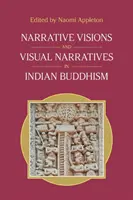 Naratívne vízie a vizuálne rozprávania v indickom budhizme - Narrative Visions and Visual Narratives in Indian Buddhism