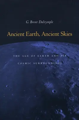 Prastará Zem, prastaré nebo: Vek Zeme a jej vesmírne okolie - Ancient Earth, Ancient Skies: The Age of Earth and Its Cosmic Surroundings