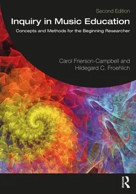 Skúmanie v hudobnej výchove: Koncepcie a metódy pre začínajúcich výskumníkov - Inquiry in Music Education: Concepts and Methods for the Beginning Researcher