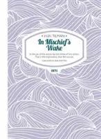 In Mischief's Wake Paperback - V radosti hercov spočíva zmysel akéhokoľvek konania. To je vysvetlenie, to je ospravedlnenie. - In Mischief's Wake Paperback - In the joy of the actors lies the sense of any action. That is the explanation, that the excuse.