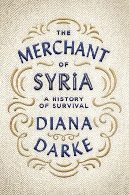 Obchodník zo Sýrie: História prežitia - The Merchant of Syria: A History of Survival