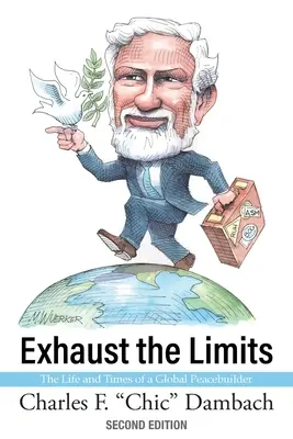 Vyčerpajte limity: Život a časy globálneho mierotvorcu - Exhaust the Limits: The Life and Times of a Global Peacebuilder