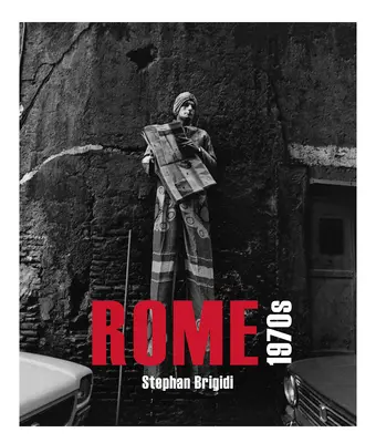 Rím 70. rokov 20. storočia: Desaťročie búrlivých zmien - Rome 1970's: A Decade of Turbulent Change
