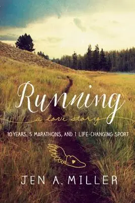 Beh: A Love Story: 10 rokov, 5 maratónov a 1 šport, ktorý zmenil život - Running: A Love Story: 10 Years, 5 Marathons, and 1 Life-Changing Sport
