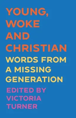Mladí, prebudení a kresťania: Slová chýbajúcej generácie - Young, Woke and Christian: Words from a Missing Generation
