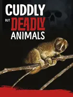 Prítulné, ale smrteľne nebezpečné zvieratá - Cuddly But Deadly Animals