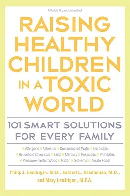 Výchova zdravých detí v toxickom svete: 101 inteligentných riešení pre každú rodinu - Raising Healthy Children in a Toxic World: 101 Smart Solutions for Every Family