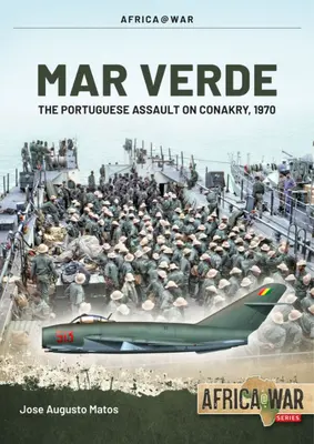 Mar Verde: Portugalský obojživelný útok na Conakry, 1970 - Mar Verde: The Portuguese Amphibious Assault on Conakry, 1970