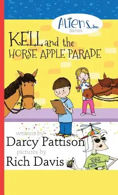 Kell a prehliadka konských jabĺk: Mimozemšťania, a.s. Séria kapitol, kniha 2 - Kell and the Horse Apple Parade: Aliens, Inc. Chapter Book Series, Book 2