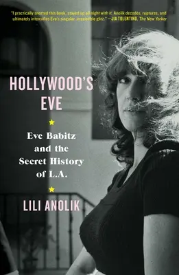 Predvečer Hollywoodu: Eve Babitzová a tajná história L.A. - Hollywood's Eve: Eve Babitz and the Secret History of L.A.