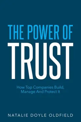 Sila dôvery: Ako ju najlepšie spoločnosti budujú, riadia a chránia - The Power of Trust: How Top Companies Build, Manage and Protect It