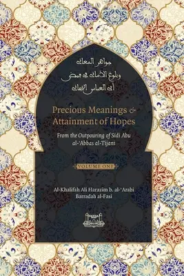 Vzácne významy a dosiahnutie nádejí: Z výjavov Sídího Abú al-Abbása al-Tidžáního (Džaváhir al-Ma'áni) - Precious Meanings and Attainment of Hopes: From the Outpourings of Sidi Abu al-Abbas al-Tijani (Jawaahir al-Ma'aani)
