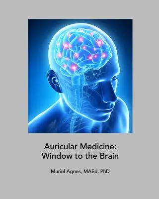 Aurikulárna medicína: Aurická medicína: okno do mozgu - Auricular Medicine: Window to the Brain