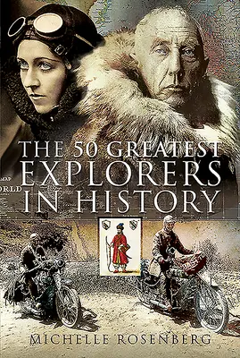 50 najväčších objaviteľov v histórii - The 50 Greatest Explorers in History