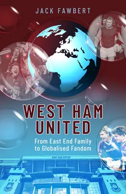 West Ham United: Od rodiny z East Endu ku globalizovanému fandomu - West Ham United: From East End Family to Globalised Fandom