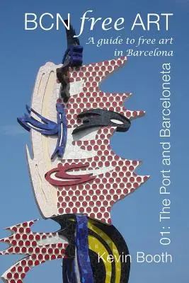 BCNFreeArt 01: Prístav a Barceloneta. Sprievodca voľným umením v Barcelone - BCNFreeArt 01: The Port and Barceloneta. A guide to free art in Barcelona