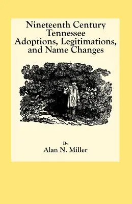 Adopcie, legalizácie a zmeny mena v Tennessee v 19. storočí - Nineteenth Century Tennessee Adoptions, Legitimations, and Name Changes