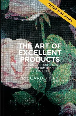 Umenie vynikajúcich výrobkov: Očarenie zákazníkov prémiovými značkovými zážitkami - The Art of Excellent Products: Enchanting Customers with Premium Brand Experiences