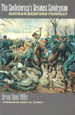Najväčší jazdec Konfederácie: Nathan Bedford Forest - The Confederacy's Greatest Cavalryman: Nathan Bedford Forest
