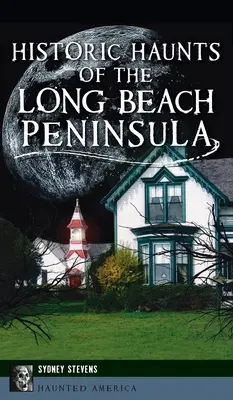 Historické strašidlá polostrova Long Beach - Historic Haunts of the Long Beach Peninsula